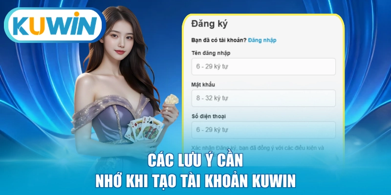 Các lưu ý cần nhớ khi tạo tài khoản KUWIN
