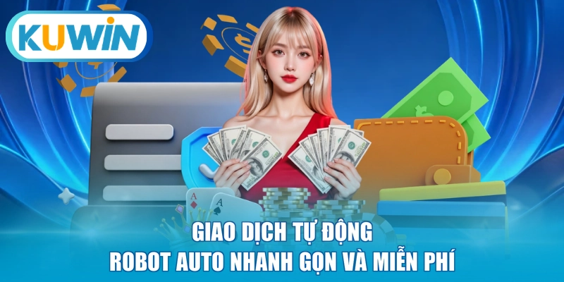 Giao dịch tự động Robot Auto nhanh gọn và miễn phí