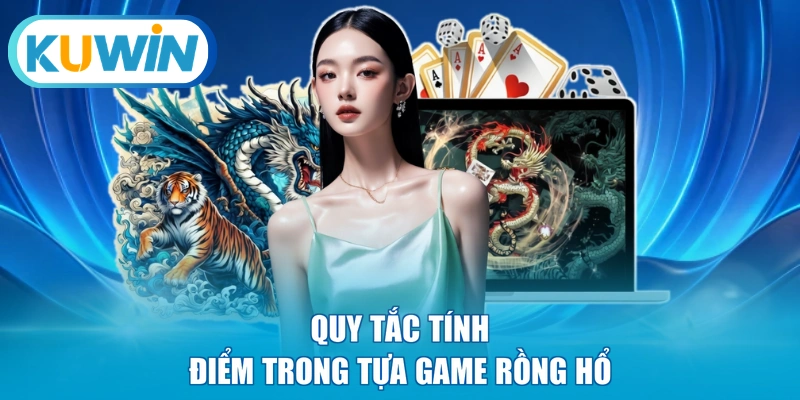 Quy tắc tính điểm trong tựa game Rồng Hổ